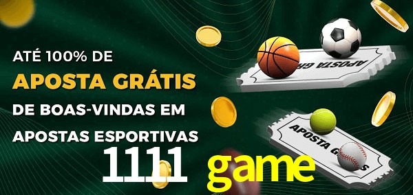1111 game Ate 100% de Aposta Gratis
